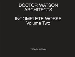 Doctor Watson Architects Incomplete Works Volume Two - Watson, Victoria