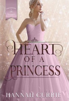 Heart of a Princess - Currie, Hannah