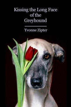 Kissing the Long Face of the Greyhound - Zipter, Yvonne