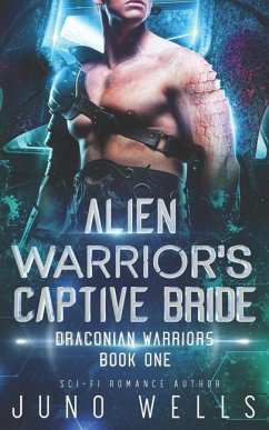 Alien Warrior's Captive Bride: A SciFi Alien Romance - Martin, Miranda; Wells, Juno