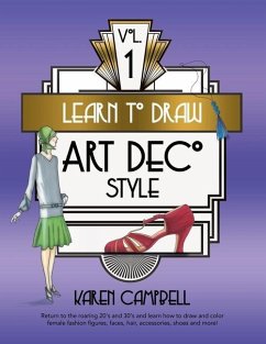 Learn to Draw Art Deco Style Vol. 1: Return to the Roaring 20's and 30's and Learn How to Draw and Color Female Fashion Figures, Faces, Hair, Accessor - Campbell, Karen