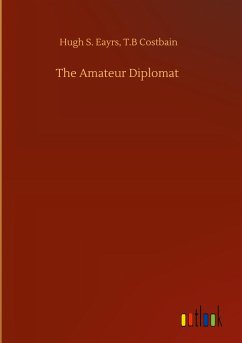 The Amateur Diplomat - Eayrs, Hugh S. Costbain