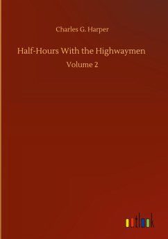 Half-Hours With the Highwaymen - Harper, Charles G.