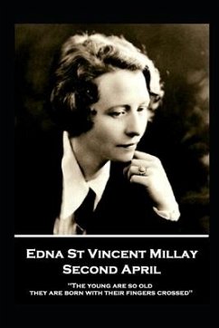 Edna St. Vincent Millay - Second April - Millay, Edna St Vincent