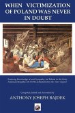 When Victimization of Poland Was Never in Doubt: Fostering Knowledge of and Sympathy for Poland in the Early American Republic: 1811-1849 as Reported