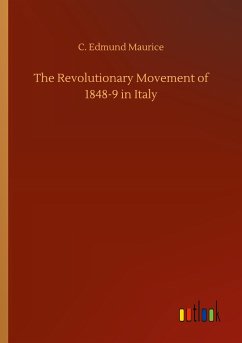 The Revolutionary Movement of 1848-9 in Italy - Maurice, C. Edmund