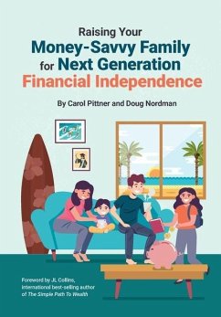 Raising Your Money-Savvy Family For Next Generation Financial Independence - Pittner, Carol; Nordman, Doug