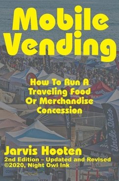 Mobile Vending: How To Run A Traveling Food Or Merchandise Concession - Hooten, Jarvis