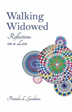 Walking Widowed: Reflections on a Loss - Goodness, Pamela L.