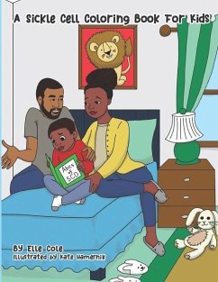 A Sickle Cell Coloring Book For Kids: A Creative A to Z guide on growing up with Sickle Cell Disease for Children Ages 5-8 With Over 26 Coloring Pages - Cole, Elle