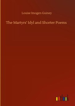 The Martyrs¿ Idyl and Shorter Poems