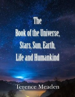 The Book of the Universe, Stars, Sun, Earth, Life and Humankind - Meaden, Terence