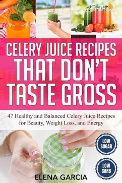 Celery Juice Recipes That Don't Taste Gross - Garcia, Elena