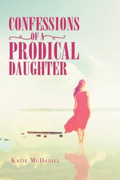 Confessions of a Prodical Daughter - McDaniel, Katie