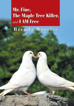 Mr. Fine, the Maple Tree Killer, and I Am Free - Worrles, Brenda