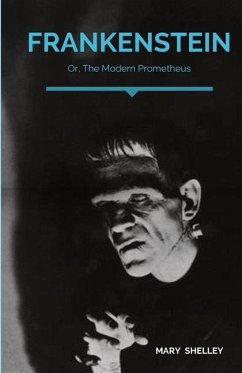 Frankenstein; Or, The Modern Prometheus: A Gothic novel by English author Mary Shelley that tells the story of Victor Frankenstein, a young scientist - Shelley, Mary