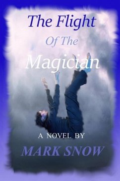 The Flight of The Magician - Snow, Mark R.