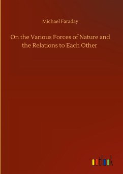 On the Various Forces of Nature and the Relations to Each Other