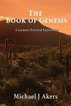 The Book of Genesis: A Layman's Practical Expository - Akers, Michael