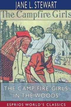 The Camp Fire Girls in the Woods (Esprios Classics) - Stewart, Jane L.