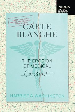 Carte Blanche: The Erosion of Medical Consent - Washington, Harriet A.
