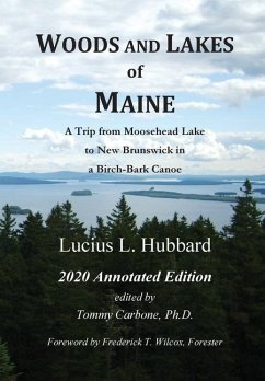 Woods And Lakes of Maine - 2020 Annotated Edition - Hubbard, Lucius L; Carbone, Tommy