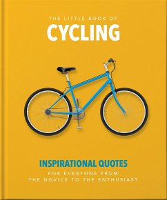The Little Book of Cycling: Inspirational Quotes for Everyone, from the Novice to the Enthusiast - Orange Hippo!