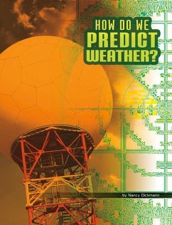 How Do We Predict Weather? - Dickmann, Nancy