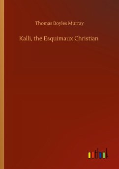 Kalli, the Esquimaux Christian - Murray, Thomas Boyles