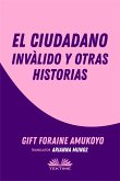 El Ciudadano Inválido Y Otras Historias (eBook, ePUB)