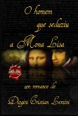 O Homem Que Seduziu A Mona Lisa (eBook, ePUB)