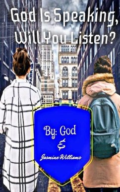 God Is Speaking, Will you Listen? - Williams, Jasmine; God