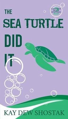 The Sea Turtle Did It - Shostak, Kay Dew