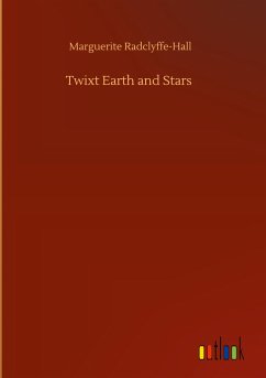 Twixt Earth and Stars - Radclyffe-Hall, Marguerite