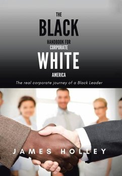 The Black Handbook for Corporate White America - Holley, James