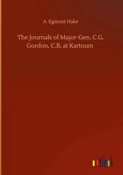 The Journals of Major-Gen. C.G. Gordon, C.B, at Kartoum