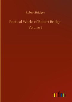 Poetical Works of Robert Bridge - Bridges, Robert