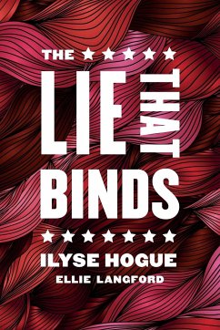 The Lie That Binds - Hogue, Ilyse