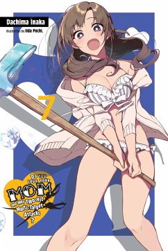 Do You Love Your Mom and Her Two-Hit Multi-Target Attacks?, Vol. 7 (light novel) - Inaka, Dachima