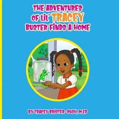 The Adventures of Lil' Tracey: Buster Finds a Home - Brister-Pugh M. Ed, Tracey D.