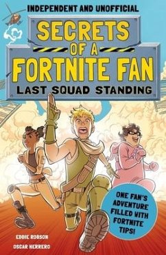 Secrets of a Fortnite Fan: Last Squad Standing (Independent & Unofficial): The Second Hilarious Unofficial Fortnite Adventure - Robson, Eddie