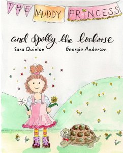 The Muddy Princess and Spotty The Tortoise - Anderson, Georgie; Quinlan, Sara