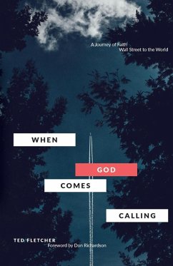 When God Comes Calling (Third Edition): From Wall Street to the World - Fletcher, Ted