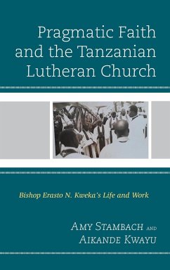 Pragmatic Faith and the Tanzanian Lutheran Church - Stambach, Amy; Kwayu, Aikande