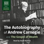 The Autobiography of Andrew Carnegie: And the Gospel of Wealth