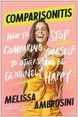 Comparisonitis: How to Stop Comparing Yourself to Others and Be Genuinely Happy