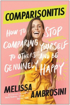 Comparisonitis: How to Stop Comparing Yourself to Others and Be Genuinely Happy - Ambrosini, Melissa