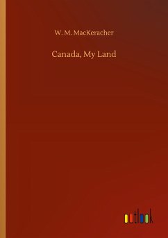 Canada, My Land - Mackeracher, W. M.