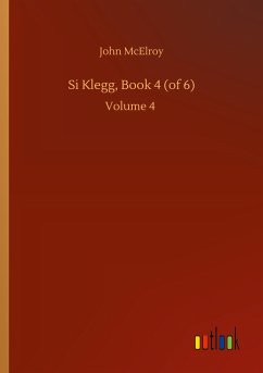 Si Klegg, Book 4 (of 6) - Mcelroy, John