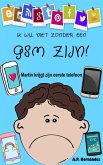 Ik wil niet zonder een gsm zijn! (eBook, ePUB)